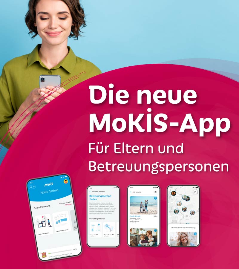 Foto: Eine Person schaut auf ihr Handy, darunter ein roter Halbkreis mit der Abbildung von vier Smartphones, auf den Displays unterschiedliche Ausschnitte der MoKiS-App zu sehen. sind. Text: Die neue MoKiS-App. Für Eltern und Betreuungspersonen.